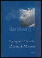 Messner, Reinhold: Egy hegymászó hitvallása. Ford., szerk., a hely- és névmutatót összeáll.: Nemeskürty Harriet. Juhász Árpád előszavával. [Bp.,. 2001.], PolgArt, 250+6 p. Gazdag képanyaggal illusztrált. Kiadói kartonált papírkötés.