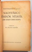 Bettauer Hugó: Nagyváros zsidók nélkül. (Die Stadt ohne Juden.) Fordította: Ifj. Halmay Elemér. Bp.,...