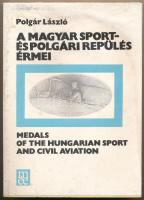 Polgár László: A magyar sport - és polgári repülés érmei (Medals of the Hungarian Sport and Civil Aviation). Magyar és angol nyelvű kötet. Magyar Éremgyűjtők Egyesülete, Budapest, 1989. Használt, jó állapotban, külső borítón foltok