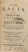 Huszti András: Ó és újj Dácia, az az Erdélynek régi és mostani állapotjárol való história, ... , mellyet mutato táblával meg-bövitvén, a'maga költségén ki-adott Diénes Sámuel. Bétsben, 1791, Dienes Sámuel, 4 sztl. lev. + 294 + 17 sztl. lev. Átkötött, dekoratív modern félbőr-kötésben, restaurált, régi bélyegzésekkel, és régi bejegyzésekkel.
