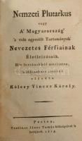 Kölesy Vincze Károly - Melczer Jakab: Nemzeti Plutarkus vagy A' Magyarország' 's vele egyesült Tartományok' Nevezetes Férjfiainak Életleirásaik. Hív forrásokból merítette, 's időszakasz szerént előadta/előadták: - -. I-IV. köt. Pesten, 1815-1816., Trattner János Tamás, 1 (rézmetszetű címkép) t.+ 270 p.,+1 (rézmetszetű címkép) t.+VIII+9-278+[5+1] p. ; 297+[3],+[4]+266+[2] p. Átkötött álbordás félbőr-kötések, igényesen restauráltak, az első könyvbe az eredeti papírborítókat bekötötték és az elülső borítókra rákasírozták a címképeket, a második könyvből a 2 címkép hiányzik, benne foltos lapokkal is, a 2. kötetben a címlapokon bejegyzésekkel.