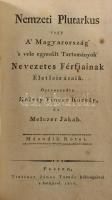 Kölesy Vincze Károly - Melczer Jakab: Nemzeti Plutarkus vagy A' Magyarország' 's vele...