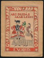 Karácsony Sándor: Aki dudás akar lenni... Kolozsvár, 1943, Exodus, 24 p. A borító Lükő Gábor munkája. Kiadói tűzött papírkötés, kissé viseltes borítóval.