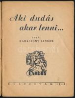 Karácsony Sándor: Aki dudás akar lenni... Kolozsvár, 1943, Exodus, 24 p. A borító Lükő Gábor munkája...