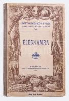 Kürthy Emilné: Éléskamra. Bp., 1904., Athenaeum, 51 l. Háztartási könyvtár VI. Illusztrált kiadói félvászon-kötésben eredeti borító felhasználásával