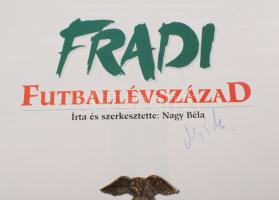 Nagy Béla: Fradi futballévszázad. Írta és szerk.: - - . Szepesi György riportjaival. Bp., 1994, Trio...