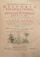 Gerdes, Daniel: Historia Reformationis, Sive Annales Evangelii Seculo XVI. (Tomus III) passim per europam renovati doctrinaeque reformatae, accedunt varia monumenta pietatis et rei literariae uT plurimum ex mss. eruta Tom III Groningen/Bremen, 1749 Spanau/Rump, 11 leb 426 p.. 10 Lev. 240 p.. 2 lev. 4 db rézmetszetű portréval. Modern, igényes félműbőr kötésben
