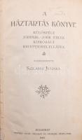 Szilassy Juliska: A háztartás könyve. Különféle jobbnál-jobb étkek kibróbált receptjeivel ellátva. S...