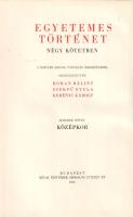 Egyetemes történet négy kötetben. A Magyar Szemle Társaság megbízásából szerkesztették: Hóman Bálint...
