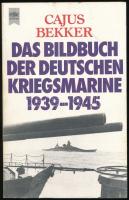 Cajus Bekker: Das Bildbuch der Deutschen Kriegsmarine 1939-1945. München, 1983, Wilhelm Heyne Verlag. Német nyelven. Gazdag képanyaggal illusztrált. Kiadói papírkötés.
