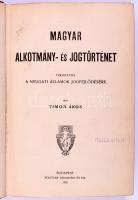 Timon Ákos: Magyar alkotmány- és jogtörténet különös tekintettel a nyugati államok jogfejlődésére. Bp. 1902. Hornyánszky. 676p. Korabeli, aranyozott gerincű félbőr kötésben, gerincen kis sérüléssel.