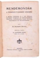 Dr. Dalmady Zoltán: Mendemondák a természettudomány köréből. Előszóval elláta: Lenhossék Mihály. Bp., 1909, Athenaeum Irodalmi és Nyomdai Rt. 390p. Kiadói kissé kopottas egészvászon kötés.