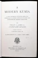 James, Philip C.: A modern kémia. A vegyi folyamatok különféle bámulatos hatásainak és a modern mind...