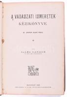 A vadászati ismeretek kézikönyve. III. köt. Illés Nándor: (A vadászat kezelése és gyakorlása.) 1. ré...