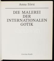 Anna Eörsi: Die Malerei der internationalen Gotik. Bp., 1984, Corvina. Német nyelven. Gazdag képanya...