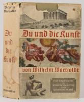 Du und die Kunst. Eine Einführung in Kunstbetrachtung und Kunstgeschichte von Wilhelm Waetzoldt. Berlin, 1938, Deutschen Verlag. Német nyelven. Gazdag ábra- és képanyaggal illusztrált. Kiadói félvászon-kötés, sérült papír védőborítóval.