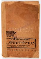 Kardec, Allan: A spiritizmus. Érintkezés a szellemvilággal. Spiritiszta szeánszok. Irta - - nyomán F...
