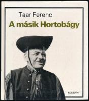 Taar Ferenc: A másik Hortobágy. A szerző, Taar Ferenc (1924-2014) drámaíró, dramaturg, színházigazga...