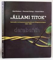 Bank Barbara - Gyarmati György - Palasik Mária: "Állami titok". Internáló- és kényszermunkatáborok Magyarországon. 1945-1953. Kiadói papírkötés, a borítón és a gerincen kis sérülésekkel. Bp., 2012., L'Harmattan. Gazdag képanyaggal illusztrált. Kiadói kartonált papírkötés.