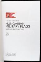 Somogyi, Győző: Hungarian military flags. Hadizászlók. A Millennium in the Military. Egy ezredév had...