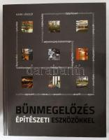 Kara László: Bűnmegelőzés építészeti eszközökkel. DEDIKÁLT!2017, Lechner Nonprofit Kft. Kiadói papírkötés, jó állapotban.
