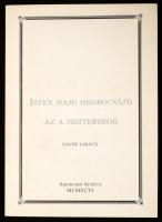 Varnus Xavér: Isten majd megbocsájt: az a mestersége. DEDIKÁLT! 1994, Aquincum Archive. Kiadói papírkötés, kissé kopottas állapotban.