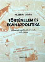Fazekas Csaba: Történelem és egyházpolitika. Válogatott publicisztikai írások, 1992-2006. DEDIKÁLT! Bp., 2006, Bíbor, 261 p. Kiadói papírkötés.