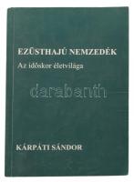 Kárpáti Sándor: Ezüsthajú nemzedék. Az időskor életvilága. DEDIKÁLT! Győr, 2004, Szenior. Kiadói papírkötés.