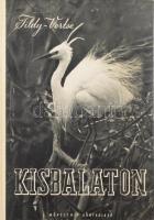 Ifj. Tildy Zoltán - Vertse Albert: Kisbalaton. Bp., 1953, Művelt Nép Könyvkiadó. Kiadói félvászon kötés, kopottas állapotban, ajándékozási sorokkal.