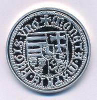 DN "A legértékesebb magyar érmék - Hunyadi Mátyás ezüst garasának replikája" ezüstözött Cu...