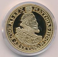 DN "A legértékesebb magyar érmék - II. Mátyás tízszeres aranydukátjának replikája" aranyozott Cu emlékérem kapszulában, "COPY" jelzéssel, színes tájékoztatóval (40mm) T:PP