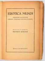 Franyó Zoltán: Erotica mundi. Szerelmi kalandok három évezred irodalmából. Kiválogatta és fordította - -. (Wien), é.n. Hellas. 293 l. Ötszáz számozott példányban jelent meg, ez a 65., kézzel számozva. Kereskedelmi forgalomba nem került. Kiadói, kissé foltos félvászon-kötésben. Hozzá: Verlaine: Kárhozott énekek c. gépirat 10p.