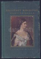 Zeidler Pál Gerhard: Erzsébet királyné mártíromsága. Regényes korrajz. Bp, Pantheon é.n. számos fotóval