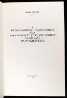 Boga Olivér: A Kézdivásárhelyi Városi Kórház és a Szentkereszty Stephanie Kórház Alapítvány monográf...