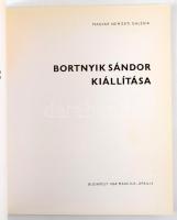 Bortnyik Sándor kiállítása. A kiállítást rendezte és a katalógust összeállította: N. Pénzes Éva, Pog...