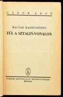 Gábor Áron: Magyar haditudósító túl a Sztálin-vonalon. Bp., [1941.], Stadium, 324 p. + 8 (feliratozott, fekete-fehér fotók) t. Első kiadás. A mű szerepel az 1945-ben az Ideiglenes Nemzeti Kormány által betiltott fasiszta, és szovjetellenes könyvek listáján. Kiadói félvászon-kötés, kopott, kissé foltos borítóval.