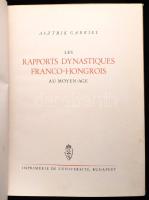 [Gábriel Asztrik László] Asztrik Gabriel: Les rapports dynastiques Franco-Hongrois au moyen-age. Bp....