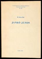 M. Kiss Pál: Jankó János (1833-1896). A Gyulai Erkel Ferenc Múzeum Kiadványai 29-30. Gyula, 1961, (Békés megyei-ny.), 27+(1) p.+ 16 t. Egészoldalas fekete-fehér illusztrációkkal. Kiadói papírkötés. Megjelent 1000 példányban.