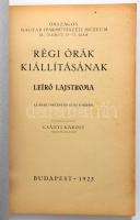 1925 Régi órák kiállítása. Az órák történetével és 53 képpel. Szerk.: Csányi Károly. Országos M. Ipa...