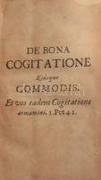 Rosignoli, Carlo Gregorio: Bonae cogitationis usus, &amp; fructus ... Viennae Austriae, 1725, Typis Mariae Theresiae Voigtin Universitatis Typog., 8 sztl. lev.+448 p.+3 sztl. lev. Latin nyelven. Korabeli egészbőr-kötésben, kopott, foltos, javított, sérült gerinccel, foltos lapokkal, az utolsó pár lapon kis szúette lyukakkal.
