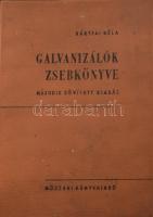 Bártfai Béla: Galvanizálók zsebkönyve (második, bővített kiadás) Bp., 1962, Műszaki Könyvkiadó. 415p. Kiadói műbőr kötésben