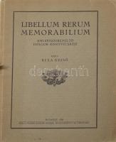 Rexa Dezső: Libellum rerum memorabilium. Emlékezésre méltó dolgok könyvecskéje. Bp. 1930. Egyetemi Ny. 1 t. (címkép). 24 l. 1 kih. mell. (családfa). Zsinórral átfűzött kiadói borítékban. A mű Rexa-Palásthy család anyakönyvét ismerteti.