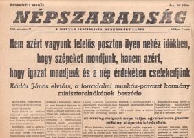 [Folyóirat, 1956.] Nem azért vagyunk felelős poszton, hogy szépeket mondjunk, hanem azért, hogy a nép érdekében cselekedjünk. Kádár János, a forradalmi munkás-paraszt kormány miniszterelnökének beszéde. A Népszabadság rendkívüli kiadása. I. évfolyam, 7. szám. (1956. november 12.) Budapest, 1956. Magyar Szocialista Munkáspárt - Budapesti Lapnyomda. 2 p. Folio. A Népszabadság rendkívüli száma Kádár János helyzetértékelő beszédét közli. Beszédében Kádár a forradalom okaként a Rákosi-Gerő-klikk országlásának bűnös módszereit jelöli meg, a Nagy Imre-kormányt azonban tehetetlenként és egyre inkább jobbra tolódóként jellemzi, amely képtelen volt úrrá lenni a napról napra jobban előbújó ellenforradalmi banditákon. A Kádár-féle Forradalmi Munkás-Paraszt Kormánynak így fel kellett állni, megfékezendő a Nagy Imre-kormány körül feltűnő sanda erőket, amelyek vissza kívánták hozni 1) a földbirtokosok és bankok uralmát, 2) a csendőrséget, 3) a klerikális reakciót, 4) a tőkés társadalmi rendet, és végső soron a függetlenség jelszavával az országot 5) az imperialisták koncának vetették volna. E sürgető helyzetben a Forradalmi Munkás-Paraszt kormány a szovjet hadsereg segítségét vette igénybe, amely katonai erő felvette a harcot a forradalom során előbújó 1) reakciósokkal, 2) bűnözőkkel, 3) fegyverrejtegetőkkel, 4) orvlövészekkel. Kádár János személyes fájdalmát fejezi ki, mivel a forradalom eredetileg nemes szándékát kétes elemek kisajátították, ám örömmel tájékoztatja hallgatóit, hogy az ellenforradalmár csoportok felszámolása jó úton halad. Emlékezetes retorikájú beszéde az 1956-os forradalom katonai megtorlásának fontos dokumentuma. Lapszámunk sarkain apró gyűrődések. Jó állapotú lap, hajtogatva.