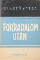 Szekfű Gyula: Forradalom után. Bp., (1947), Cserépfalvi. Első kiadás. Kiadói félvászon kötés, kopottas papír védőborítóban, egyébként jó állapotban.