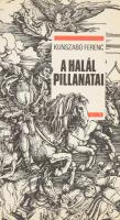 Kunszabó Ferenc: A halál pillanatai. A szerző Kunszabó Ferenc (1932-2008) író, szociográfus által Győrffy Lászlónak dedikált! H.n., 1989, Szerzői. Kiadói papírkötésben.