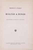 Erdélyi József: Kiáltás a Dunán. Rapszódia huszonöt részben. Első kiadás. Bp., 1938, Bartha Miklós Társaság. Kiadói papírkötés, jó állapotban.