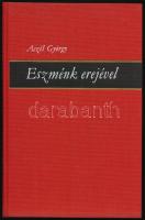Aczél György: Eszménk erejével (Kerényi Erzsinek és Jenőnek dedikált példány)     Budapest, 1970, Kossuth Könyvkiadó (Zrínyi Nyomda, Bp.), 271 p. + [4] p. Első kiadás. Kiadói vászonkötésben