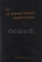 Réti Márton: Az áramló levegő hasznosítása. Bp., 1937, M. Kir. Egyetemi Nyomda. Kiadó egészvászon kötés, jó állapotban.