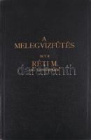 Réti Márton: A melegvízfűtés. Bp., 1930. Kiadó egészvászon kötés, jó állapotban.