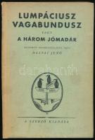 Heltai Jenő: Lumpáciusz Vagabundusz vagy a három jómadár. dr. Szőllős Henrik (1886-1945) urológus, orvosnak dedikált példány!  Nestroy bohózatos mesejátéka (1833). Három felvonás (előjáték és kilenc kép). A mai színpadra átírta és versbe szedte - -. Bp., 1943, Szerzői, Athenaeum, 163 p. Első kiadás. Kiadói papírkötésben